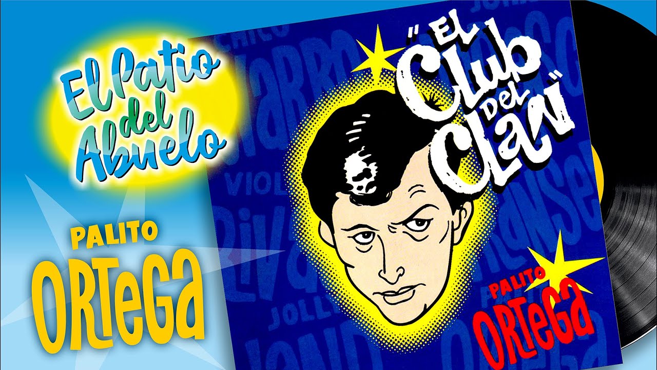 ✓PALITO ORTEGA EN EL CLUB DEL CLAN canciones del recuerdo en El Patio del  Abuelo??? - YouTube