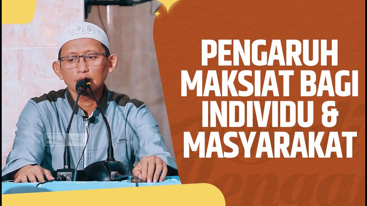 Pengaruh Maksiat Bagi Individu & Masyarakat - Ustadz Abu Yahya Badru Salam, Lc