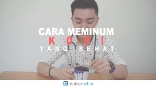 Cara Meminum Kopi yang Sehat | DokterSehat