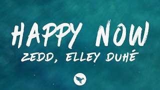 Zedd - Happy Now (Lyrics) With Elley Duhé