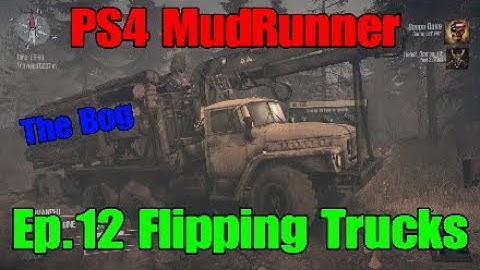 PS4 MudRunner The Bog Ep.12 Flipping Trucks Spintires Multiplayer Let