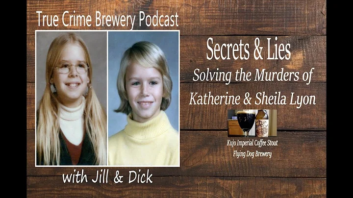 Secrets & Lies Solving the Murders of Katherine and Sheila Lyon