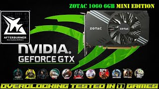 Overclocking GTX 1060 6GB Tested in 11 Games (Ft. Zotac 1060 Mini)