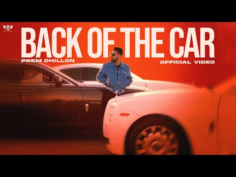 BACK OF CAR (Full Video) Prem Dhillon | SAN-B | Japjeet Dhillon | Limitless Album | New Punjabi Song