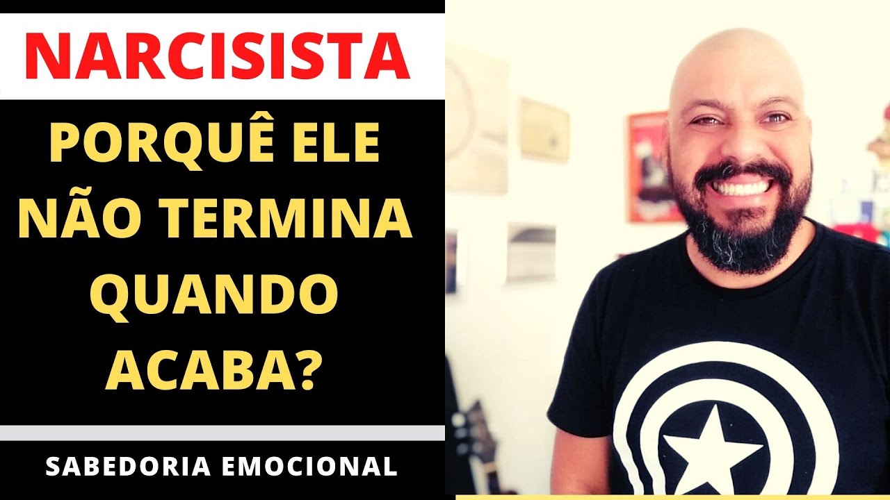 NARCISISTA porque NÃO ACABA quando TERMINA?