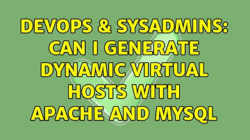 DevOps & SysAdmins: Can i generate Dynamic Virtual hosts with Apache and Mysql
