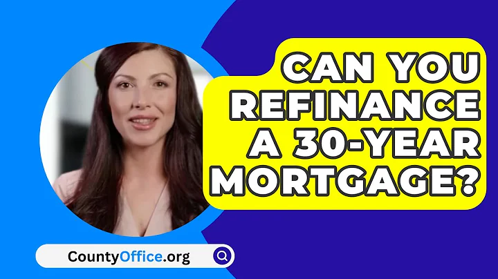 Can You Refinance A 30-Year Mortgage? - CountyOffice.org