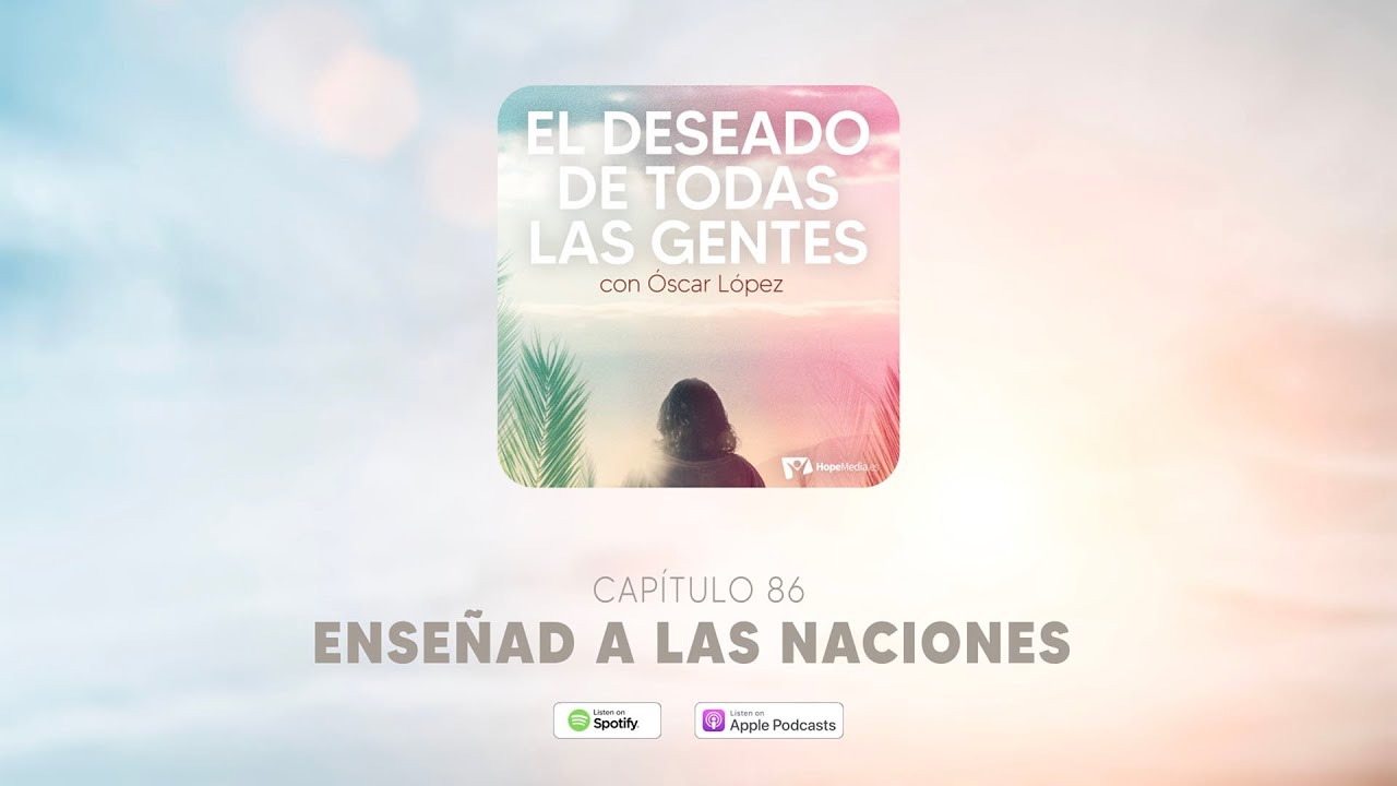 CAPÍTULO 86. Enseñad a las naciones - EL DESEADO DE TODAS LAS GENTES