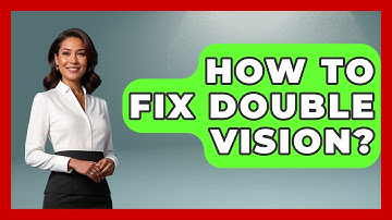 How To Fix Double Vision? - Optometry Knowledge Base