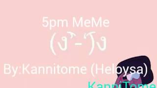 5pm meme (Remake,Cringe)