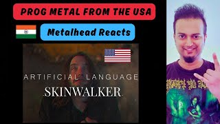 Artificial Language - Skinwalker REACTION | Prog Metal Band from USA | Indian Metalhead Reacts