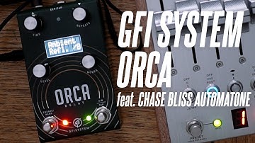 Delay for DAYS!! The GFI System ORCA delay! Feat. the Chase Bliss Automatone Preamp MKII!