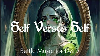 Dungeon and Dragons Battle Music | Self Versus Self | Epic Fight Theme for DnD