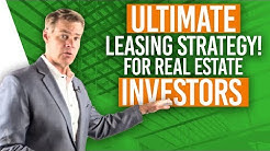 ULTIMATE Leasing Strategy for Rental Real Estate Investing!