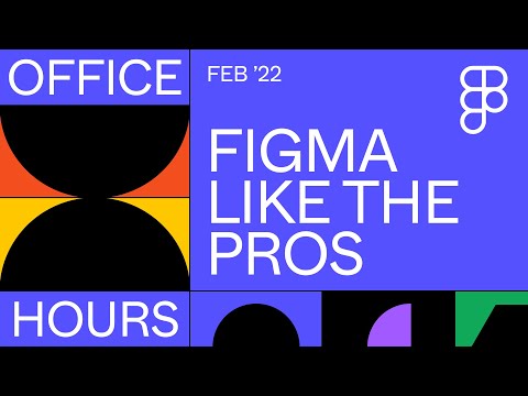 Office Hours: Figma like the Pros