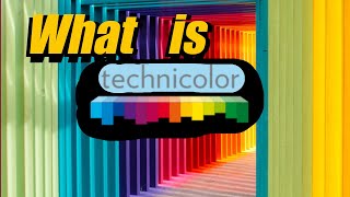 Ok, so what exactly is Technicolor?