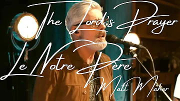 Matt Maher - The Lord's Prayer/Le notre Père(traduction française)