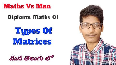 Types Of Matrices In Telugu || Maths Vs Man