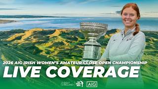 2026 AIG Irish Women's Amateur Close Championship Final Round Live Coverage