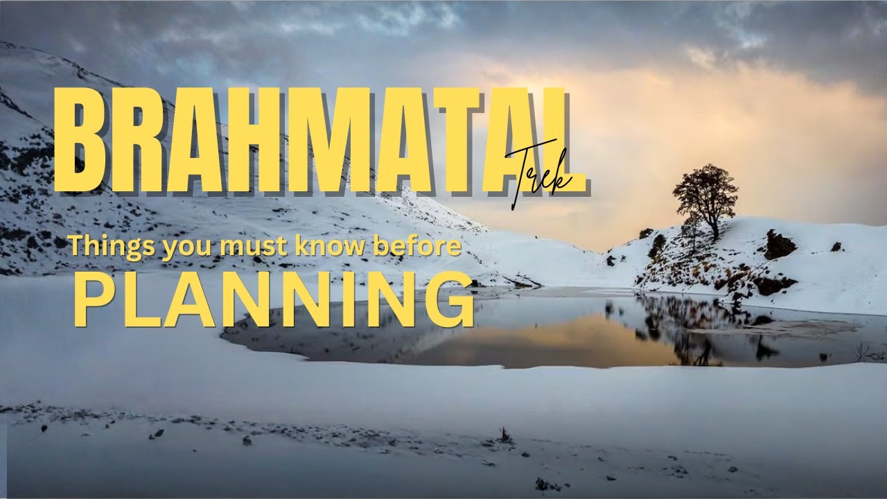 Поход в Брахматал | Что нужно знать перед планированием приключения