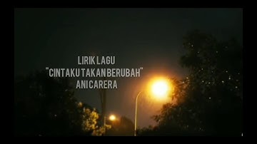 Lirik Lagu Cintaku Takan Berubah ANI CARERA