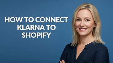HOW TO CONNECT KLARNA TO SHOPIFY - Julia
