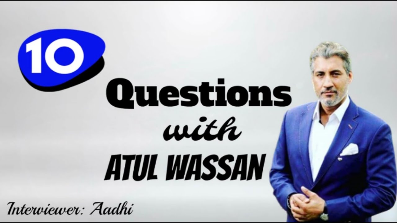 10 Questions with Atul Wassan | International Indian player