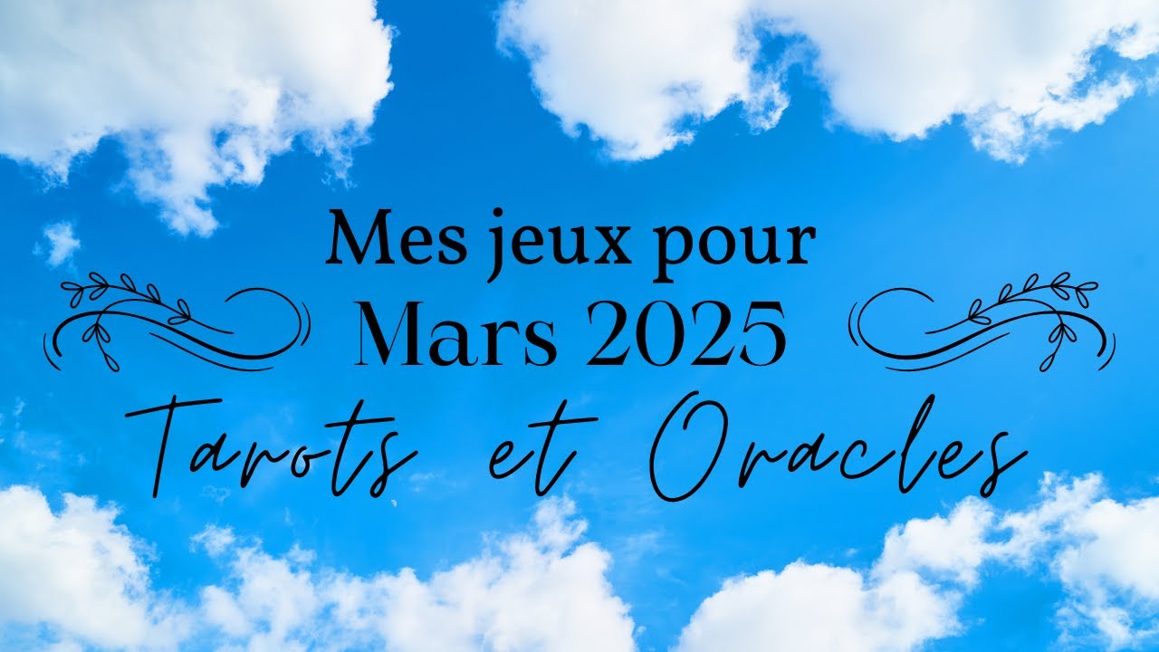 Mes jeux pour mars 2025 | tarots et oracle
