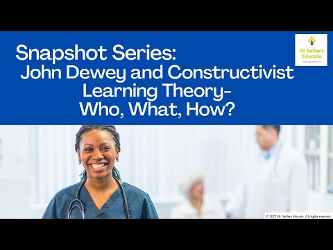 Nurse Educators~CNE®: John Dewey and Constructivist Learning Theory-Who, What, How? Snapshot 100