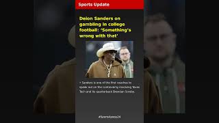 Deion Sanders on gambling in college football: Somethings wrong with that | Sports Update | Latest S