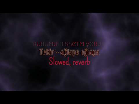 tekir - ağlaya ağlaya (slowed reverb) #chillebesk