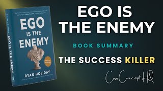Your Biggest Enemy is Closer Than You Think | Ego Is the Enemy Summary