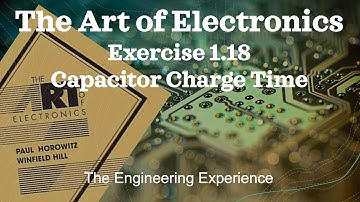 Learn The Art of Electronics: Exercise 1.18 Capacitor Charge Time