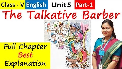 THE TALKATIVE BARBER (Part 1) /  NCERT Class 5 English Unit 6 TALKATIVE BARBER Explanation in Hindi