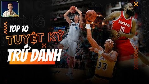 TOP 10 TUYỆT KĨ NBA TRỨ DANH (NOWITZKI, HARDEN, JOKIC, OLAJUWON, JORDAN,...)