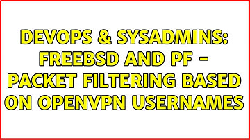DevOps & SysAdmins: FreeBSD and pf - packet filtering based on OpenVPN usernames