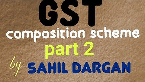 G.S.T.|COMPOSITION SCHEME|FOR CA/CS/CMA /BCOM/MCOM  - PART2
