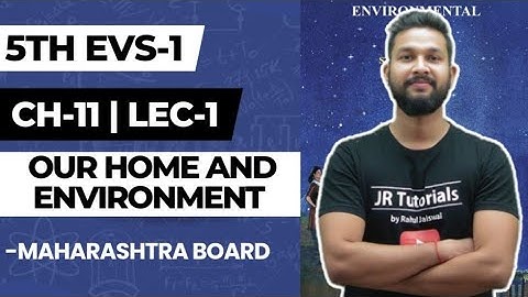 5th EVS-1 | Chapter 11 | Our Home & Environment | Lecture 1 | Maharashtra Board |