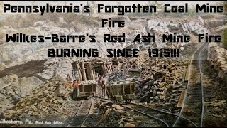 Pennsylvania's Forgotten Mine Fire; Red Ash Mine Fire, Laurel Run, WilkesBarre Township. Circa 1915