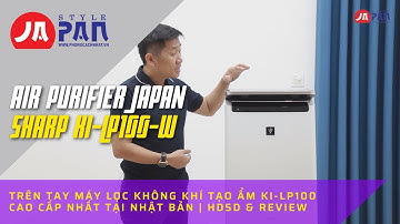[Review & HDSD]: Trên tay Máy lọc không khí, bù ẩm Sharp KI-LP100-W | Ion Plasma 50000 cao cấp nhất