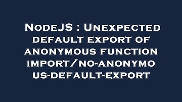 NodeJS : Unexpected default export of anonymous function import/no-anonymous-default-export