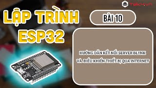 [Lập trình ESP 32]Bài 10 - Hướng dẫn kết nối server blynk và điều khiển thiết bị qua internet screenshot 5