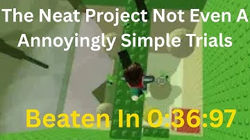 The NEAT Project - Not Even A Annoyingly Simple Trials In 0:36:97