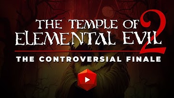 The Temple of Elemental Evil 2: The Controversial Finale