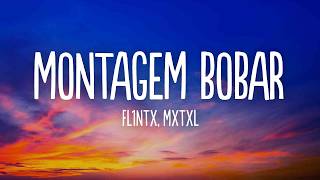 FL1NTX & MXTXL - MONTAGEM BOBAR