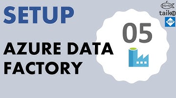 Azure Data Factory Tutorial Setup by taik18