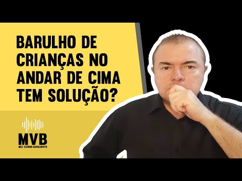 Barulho de crianças no andar de cima tem solução?