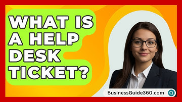 What Is A Help Desk Ticket? - BusinessGuide360.com