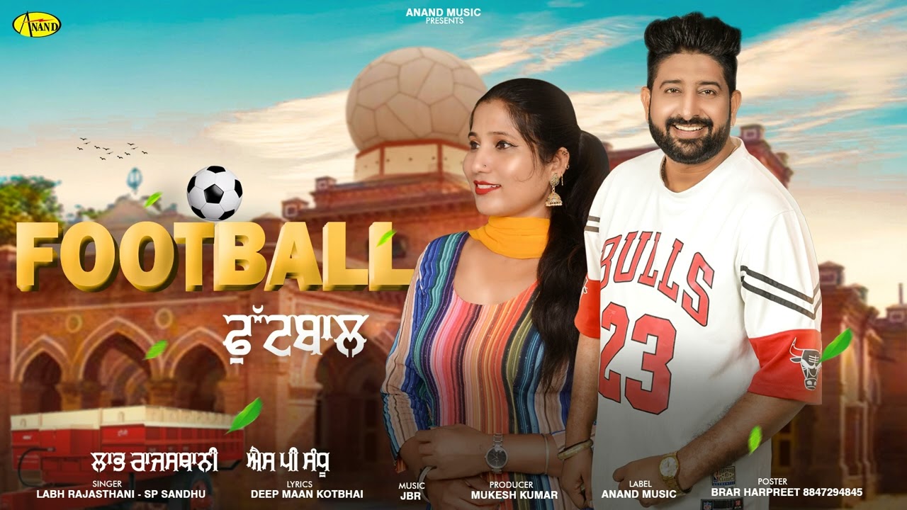 FOOTBALL l Labh Rajasthani l SP Sandhu l Full Song l Latest Punjabi Song 2022 l Anand Music
