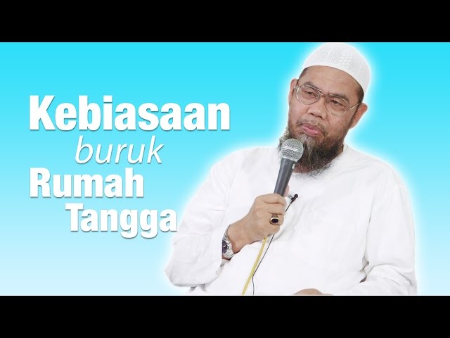 Kajian Islam : Kebiasaan Buruk Rumah Tangga - Ustadz Zainal Abidin Syamsudin, Lc class=